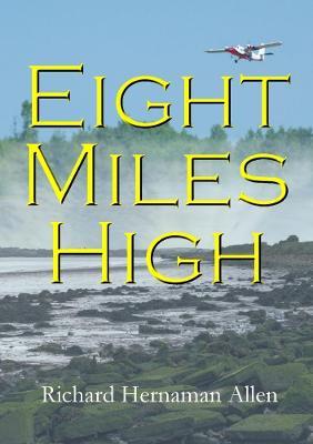 Eight Miles High - Richard Hernaman Allen - cover