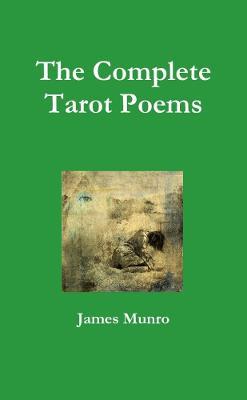 The Complete Tarot Poems - James Munro - cover