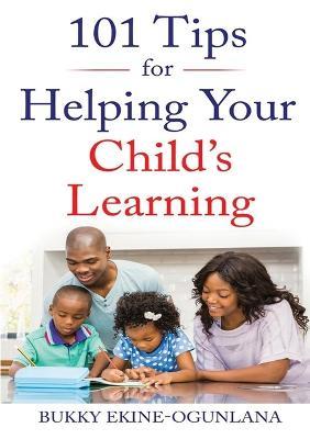 101 Tips for Helping Your Child's Learning - Bukky Ekine-Ogunlana - cover