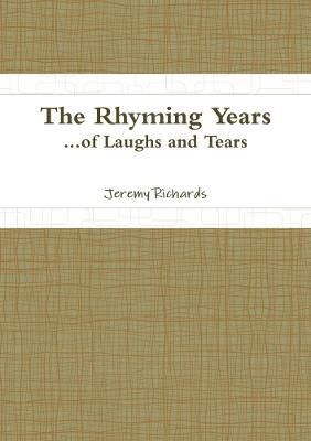 The Rhyming Years...of Laughs and Tears - Jeremy Richards - cover