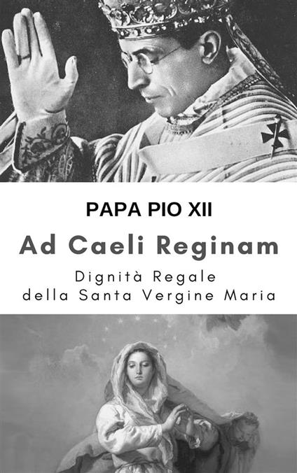 Ad Caeli Reginam - Papa Pio XII - ebook
