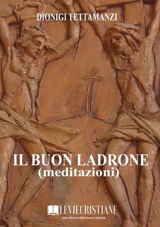 Il buon ladrone (Meditazioni) - Dionigi Tettamanzi - ebook