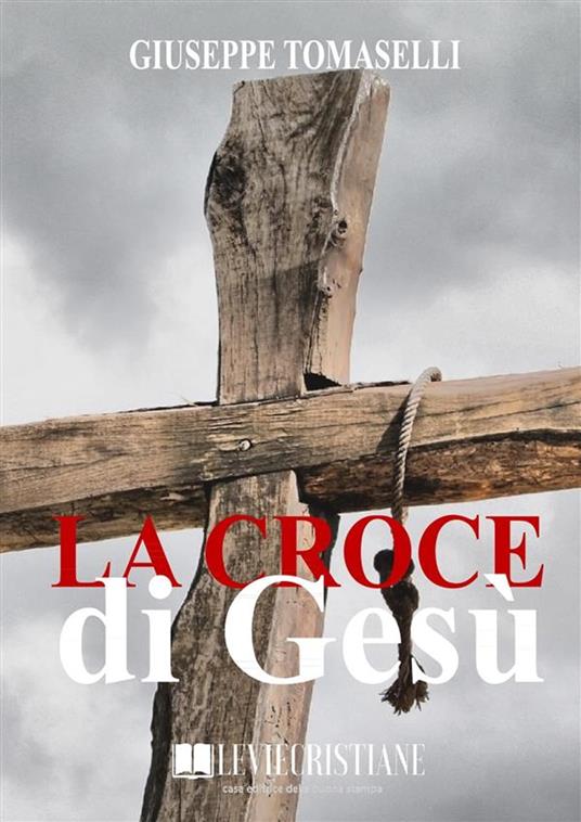 La Croce di Gesù - Giuseppe Tomaselli - ebook