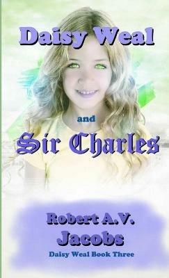 Daisy Weal and Sir Charles - Robert A V Jacobs - cover