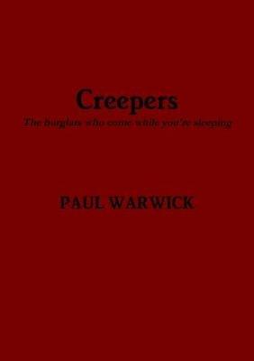 Creepers: The burglars who come while you're sleeping - Paul Warwick - cover