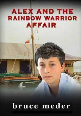 Alex and the Rainbow Warrior Affair - bruce meder - cover