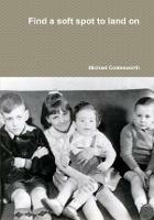 Find a soft spot to land on - Michael Coatesworth - cover