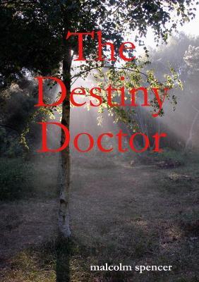 The Destiny Doctor - malcolm spencer - cover