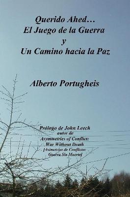 Querido Ahed... El Juego de la Guerra y Un Camino Hacia la Paz - Alberto Portugheis - cover