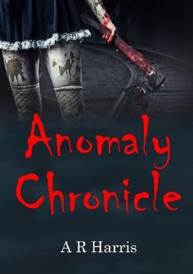 Anomaly Chronicle - A R Harris - cover