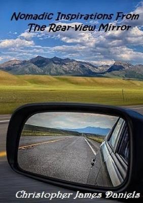 Nomadic Inspirations From The Rear-view Mirror - Christopher Daniels - cover