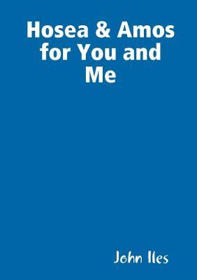 Hosea & Amos for You and Me - John Iles - cover