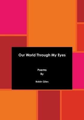 Our World Through My Eyes - Robin Giles - cover