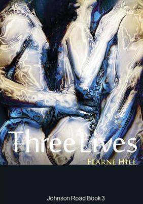 Three Lives: Johnson Road Book 3 - Fearne Hill - cover