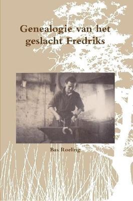 Genealogie van het geslacht Fredriks - Sebastiaan Roeling - cover