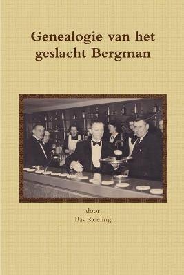 Genealogie van het geslacht Bergman - Sebastiaan Roeling - cover