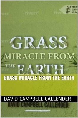 Grass Miracle from the Earth - David Campbell Callender - cover