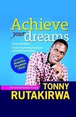 Achieve Your Dreams - Tonny Rutakirwa - cover