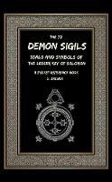 The 72 Demon Sigils, Seals And Symbols Of The Lesser Key Of Solomon, A Pocket Reference Book - D Brewer - cover