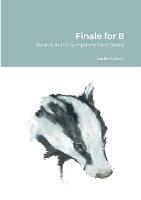 Finale for B: Book 6 in the Symphony for G Series - Leslie Kent - cover