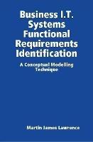 Business I.T. Systems Functional Requirements Identification - Martin James Lawrence - cover