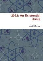 2052: An Existential Crisis - Jack R Ernest - cover