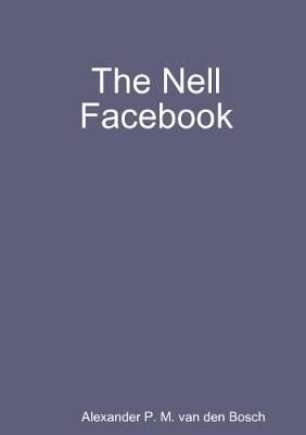 The Nell Facebook - Alexander P M Van Den Bosch - cover