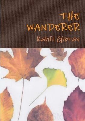 The Wanderer - Kahlil Gibran - cover
