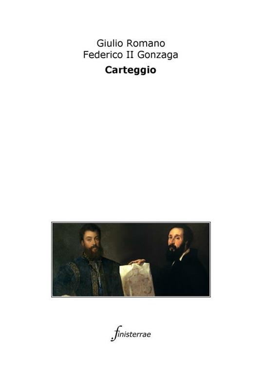 Carteggio - Federico II da Mantova,Giulio Romano,Daniele Lucchini - ebook