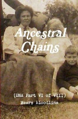 Ancestral Chains (DNA Part VI of VIII) Meers Bloodline - Mark D Bishop - cover