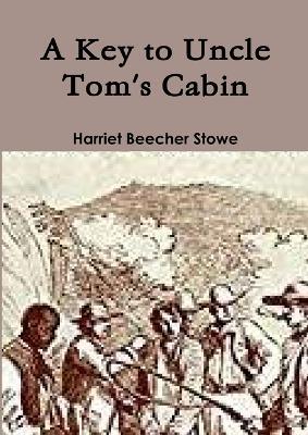 A Key to Uncle Tom's Cabin - Harriet Beecher Stowe - cover