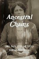 Ancestral Chains (DNA Part VIII of VIII) Andrew Bloodline - Mark D Bishop - cover