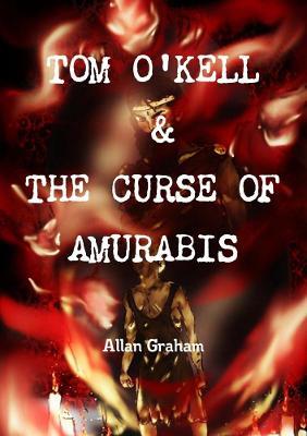 Tom O'Kell & the Curse of Amurabis - Allan Graham - cover