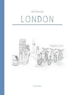 Sketchercises London: An Illustrated Sketchbook on London and its People - Mike Green - cover