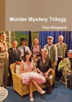 Murder Mystery Trilogy - Paul Sheppard - cover