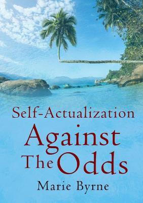 Self-Actualization Against The Odds - Marie Byrne - cover