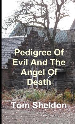 Pedigree of Evil and the Angel Of Death - Tom Sheldon - cover