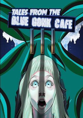 Tales from the Blue Gonk Cafe: volume III - Thirteen O'Clock Press - cover