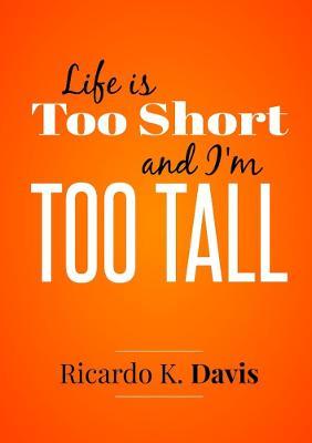 Life Is Too Short and I'm Too Tall - Ricardo Davis - cover