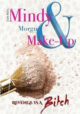 Mindy, Morgue & Make-Up: Revenge is a Bitch - Cass Milla - cover