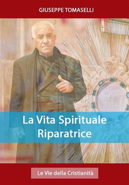 La Vita Spirituale Riparatrice - Giuseppe Tomaselli - ebook
