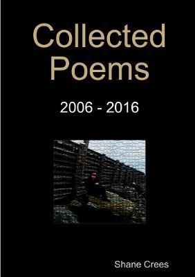 Collected Poems 2006 - 2016 - Shane Crees - cover