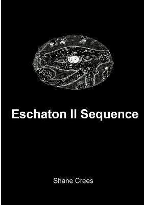 Eschaton II Sequence - Shane Crees - cover