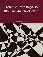 Dialectic: From Hegel to Althusser. An Introduction.