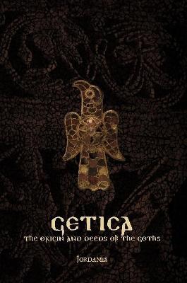 Getica: The Origin and Deeds of the Goths - Jordanes - cover