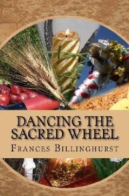 Dancing the Sacred Wheel - Frances Billinghurst - cover