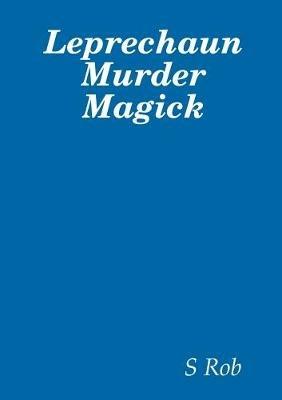 Leprechaun Murder Magick - S Rob - cover