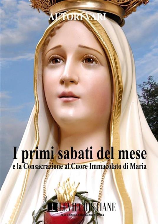 I primi sabati del mese e la consacrazione al Cuore Immacolato di Maria - Autori vari - ebook