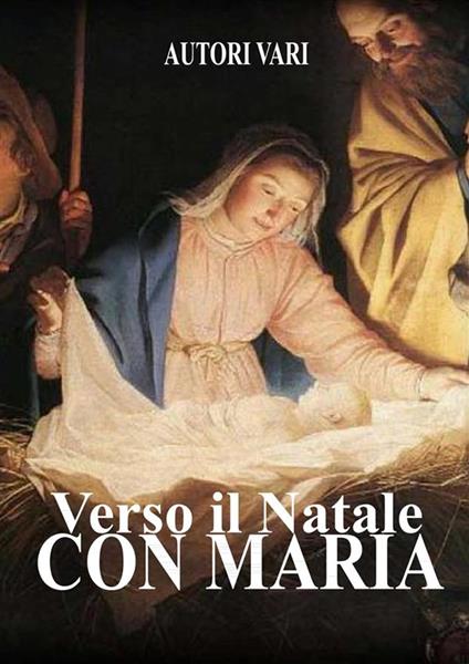 Verso il natale con maria - Autori vari - ebook