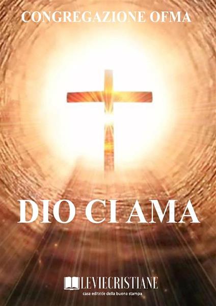 Dio ci ama - Congregazione OFMA (Curatore) - ebook